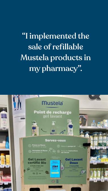 “I implemented the sale of refillable Mustela products in my pharmacy”. 